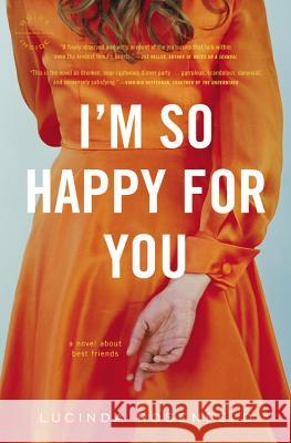 I'm So Happy for You: A novel about best friends Rosenfeld, Lucinda 9780316044509 Little Brown and Company - książka