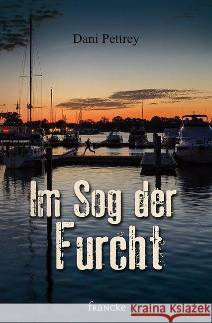 Im Sog der Furcht Pettrey, Dani 9783963621550 Francke-Buchhandlung - książka