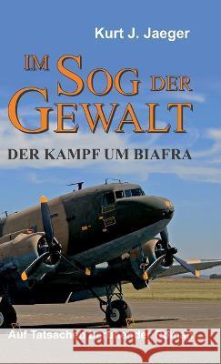 Im Sog der Gewalt - Der Kampf um Biafra Jaeger, Kurt 9783347267657 tredition - książka