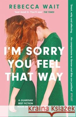 I'm Sorry You Feel That Way: the whip-smart domestic comedy you won't be able to put down Rebecca Wait 9781529420463 Quercus Publishing - książka