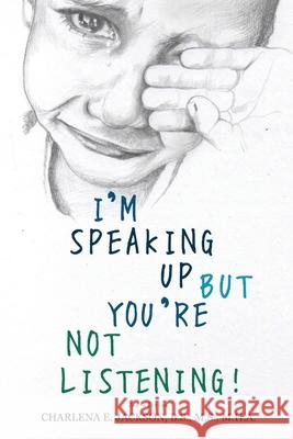 I'm Speaking Up but You're Not Listening 2nd edition Charlena E. Jackson 9781733566681 Divergent S.P.E.E.D - książka