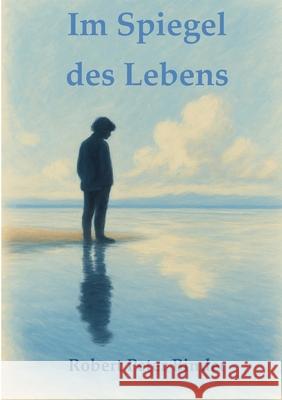 Im Spiegel des Lebens Robert Peter Binder 9783819202353 Bod - Books on Demand - książka