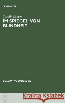 Im Spiegel Von Blindheit: Eine Kultursoziologie Des Sehens Carolin Langer 9783828202238 de Gruyter - książka