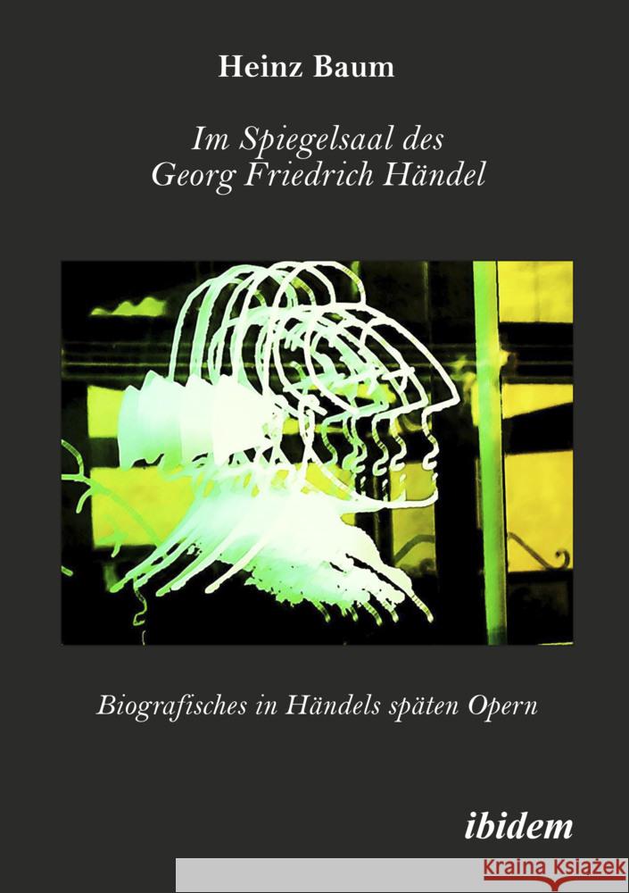 Im Spiegelsaal des Georg Friedrich HÃ¤ndel Baum, Heinz 9783838218724 ibidem - książka