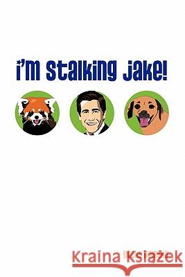 I'm Stalking Jake! Becky Heineke 9781450252133 iUniverse.com - książka