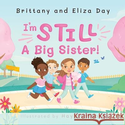 I'm Still A Big Sister! Brittany Day Eliza Day Hayley Moore 9781737534808 Surviving Siblings - książka