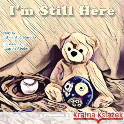 I'm Still Here Edward R. Nasello Lauren Abeles 9780983189848 Proof Perfect - książka