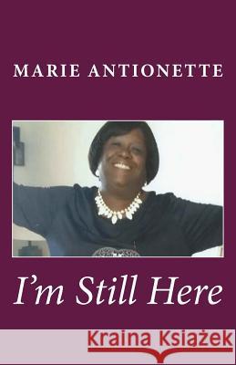 I'm Still Here Marie Antoinette 9781722150365 Createspace Independent Publishing Platform - książka