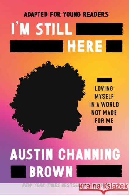 I'm Still Here (Adapted for Young Readers): Loving Myself in a World Not Made for Me Austin Channing Brown 9780593240182 Convergent Books - książka