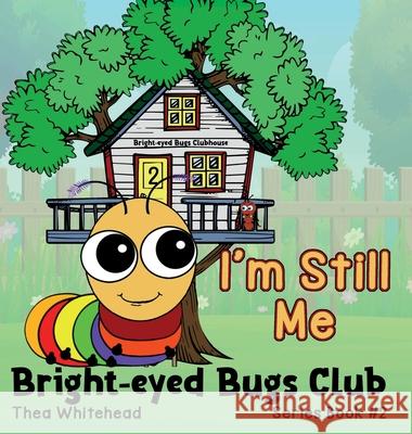 I'm Still Me: Bright-eyed Bugs Club Series 2: 2nd Edition Thea Whitehead 9781764076357 Bright-Eyed Books - książka