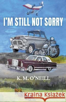 I'm Still Not Sorry K M O'Neill   9798223181323 Mike O'Neill - książka