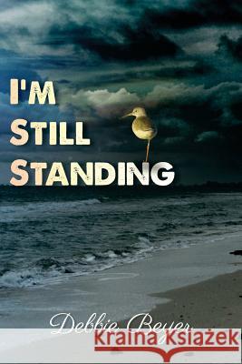 I'm Still Standing Debbie Beyer 9781724415004 Createspace Independent Publishing Platform - książka