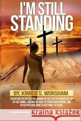 I'm Still Standing Kimico S. Worsham 9781973956884 Createspace Independent Publishing Platform - książka