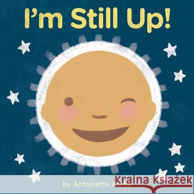 I'm Still Up! Antoinette Portis 9780358181354 Houghton Mifflin - książka