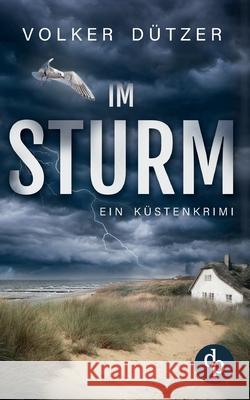 Im Sturm: Ein K?stenkrimi Volker D?tzer 9783989980402 DP Verlag - książka