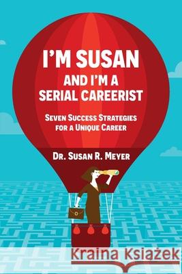 I'm Susan and I'm a Serial Careerist Susan R. Meyer 9781737617785 Three Tomatoes Publishing - książka