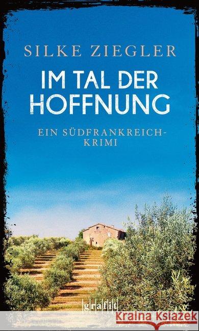 Im Tal der Hoffnung : Südfrankreich-Krimi Ziegler, Silke 9783894255947 Grafit - książka