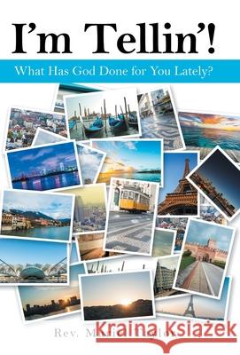 I'm Tellin'!: What Has God Done for You Lately? Muriel Taylor 9781664220812 WestBow Press - książka