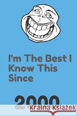I'm The Best I Know This Since 2000: 120 Pages, 6x9, Soft Cover, Matte Finish Leaders Notebook 9781656909367 Independently Published - książka