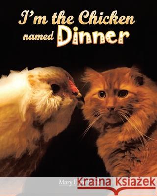 I'm the Chicken Named Dinner Mary Ellen Cook 9781646708307 Covenant Books - książka