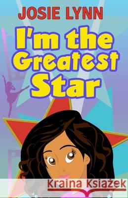 I'm the Greatest Star Josie Lynn 9780990435310 Stepping Stones for Kids - książka