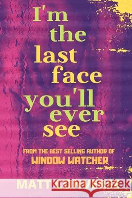 I'm the Last Face You'll Ever See Matt Converse 9781658188371 Independently Published - książka