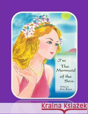 I'm the Mermaid of the Sea Eva Joyce 9781506001197 Createspace - książka