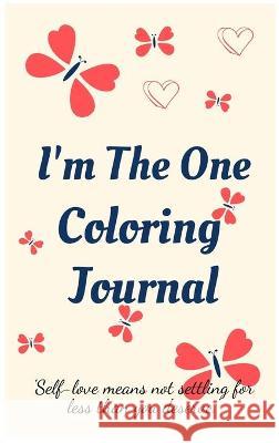 I'm the One Coloring Journal.Self-Exploration Diary, Notebook for Women with Coloring Pages and Positive Affirmations.Find Yourself, Love Yourself! Cristie Jameslake 9789461354730 Cristina Dovan - książka