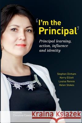 I'm the Principal: Principal learning, action, influence and identity Stephen Dinham Kerry Elliott Louisa Rennie 9781923569287 Amba Press - książka