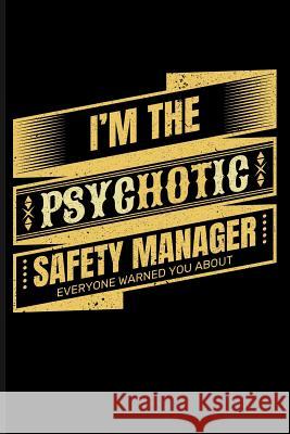 I'm the Psychotic Safety Manager Everyone Warned You about Eve Emelia 9781723934346 Independently Published - książka