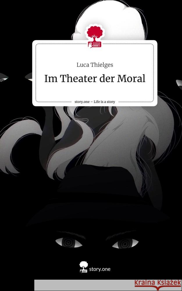 Im Theater der Moral. Life is a Story - story.one Thielges, Luca 9783710881527 story.one publishing - książka