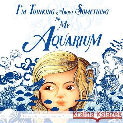 I'm Thinking about Something in My Aquarium Mrs Josette Stanton MR Anthony M. Grimaldi 9781729648445 Createspace Independent Publishing Platform - książka