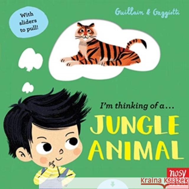 I'm Thinking of a Jungle Animal Guillain, Charlotte 9781788005821 Nosy Crow Ltd - książka