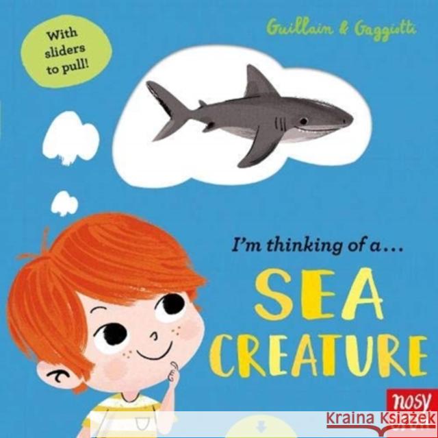 I'm Thinking of a Sea Creature Guillain, Charlotte 9781788005845 Nosy Crow Ltd - książka