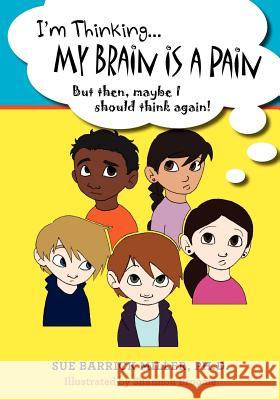 I'm Thinking...My Brain Is a Pain: But then, maybe I should think again! Broome, Shannon 9781456414511 Createspace - książka