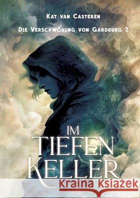 Im tiefen Keller: Die Verschw?rung von Gardburg 2 Kat Van Casteren 9783695743193 Bod - Books on Demand - książka