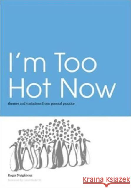 I'm Too Hot Now: Themes and Variations from General Practice  9781857756548 Radcliffe Publishing Ltd - książka