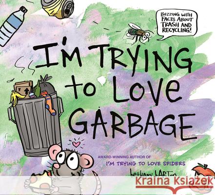 I'm Trying to Love Garbage Bethany Barton Bethany Barton 9780593207031 Viking Books for Young Readers - książka