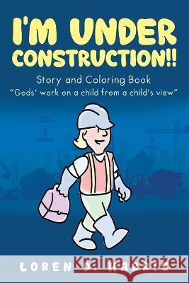 I\'m Under Construction!! Loren D. Harris 9781960063182 Book Vine Press - książka