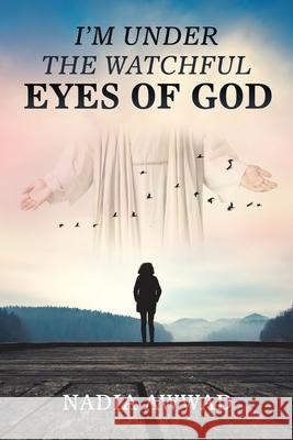 I'm Under the Watchful Eyes of God Nadia Awwad 9781796038613 Xlibris Us - książka