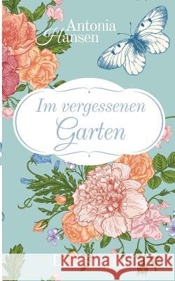 Im vergessenen Garten: Liebesroman Antonia Hansen 9783739237527 Books on Demand - książka