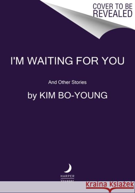 I'm Waiting for You: And Other Stories Kim Bo-Young 9780062951472 HarperCollins - książka