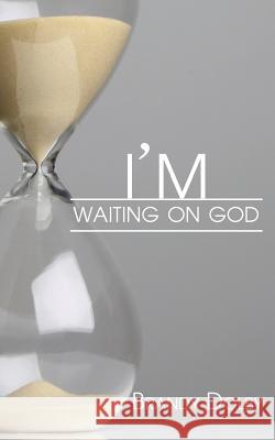 I'm Waiting on God Brandy Dolby 9781936513604 PearlStone Publishing - książka