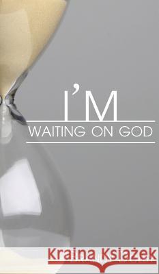 I'm Waiting on God Brandy Dolby 9781936513673 PearlStone Publishing - książka