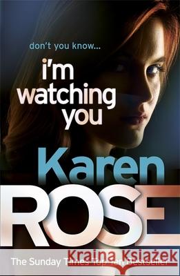 I'm Watching You (The Chicago Series Book 2) Karen Rose 9780755385201 Headline Publishing Group - książka