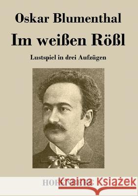 Im weißen Rößl: Lustspiel in drei Aufzügen Blumenthal, Oskar 9783843025102 Hofenberg - książka