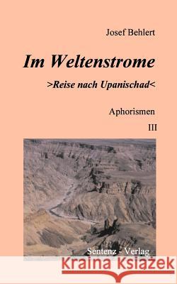 Im Weltenstrome >Reise nach Upanischad Josef Behlert 9783934998025 Sentenz Verlag - książka