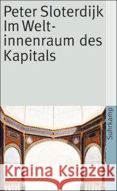 Im Weltinnenraum des Kapitals : Für eine philosophische Theorie der Globalisierung. Ausgezeichnet mit dem getAbstract International Book Award 2005 Sloterdijk, Peter   9783518458143 Suhrkamp - książka