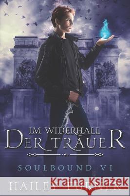 Im Widerhall der Trauer Hailey Turner 9798844020568 Independently Published - książka