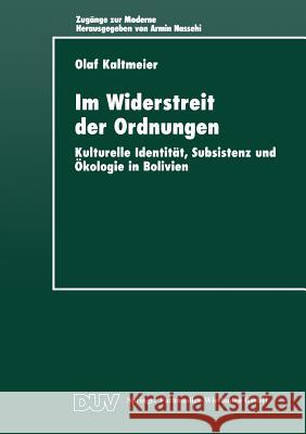 Im Widerstreit Der Ordnungen: Kulturelle Identität, Subsistenz Und Ökologie in Bolivien Kaltmeier, Olaf 9783824443468 Springer - książka